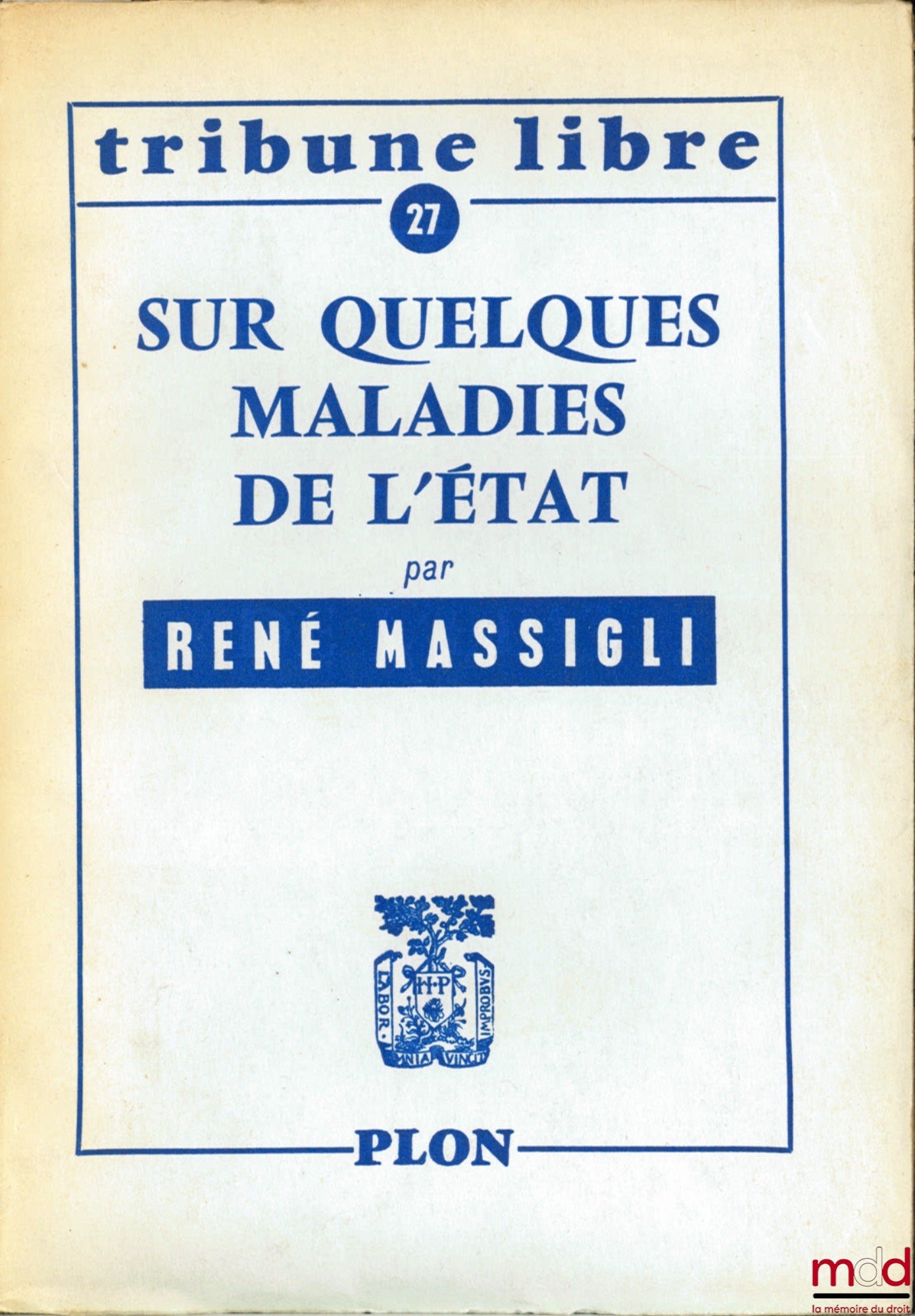 MASSIGLI (René) – SUR QUELQUES MALADIES DE L’ÉTAT, coll. Tribune libre n° 27