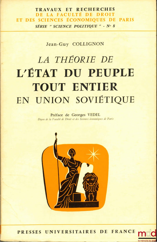 COLLIGNON (Jean-Guy) – THE THEORY OF THE STATE OF THE WHOLE PEOPLE IN THE SOVIET UNION, Preface by Georges Vedel, coll. Works and research of the Faculty of Law and Economic Sciences of Paris, series “political science”, no. 8
