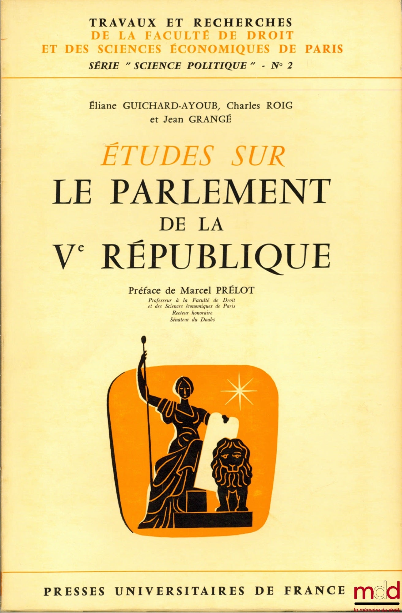 GUICHARD-AYOUB (Éliane), ROIG (Charles) et GRANGÉ (Jean) – ÉTUDES SUR LE PARLEMENT DE LA Ve RÉPUBLIQUE, Préface de Marcel Prélot, coll. Travaux et recherches de la faculté de droit et des Sciences Économiques de Paris, série “science politique” n° 2