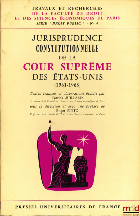 JUILLARD (Patrick) – CONSTITUTIONAL CASE LAW OF THE UNITED STATES SUPREME COURT (1961-1963), edited and with a Preface by Roger Pinto, coll. Works and Research of the Faculty of Law and Economics of Paris, series “Dro