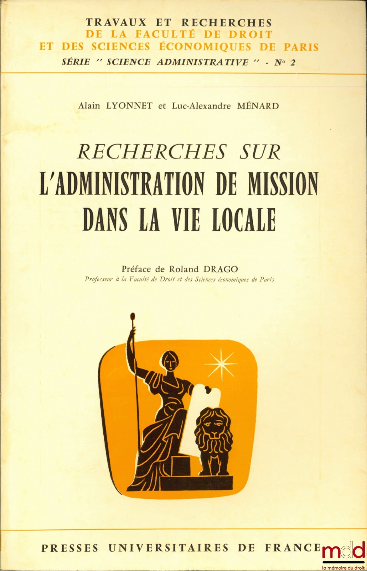 LYONNET (Alain) and MÉNARD (Luc-Alexandre) – RESEARCH ON MISSION ADMINISTRATION IN LOCAL LIFE, Preface by Roland Drago, coll. Works and research of the Faculty of Law and Economics of Paris, series “Administrative Science” no.