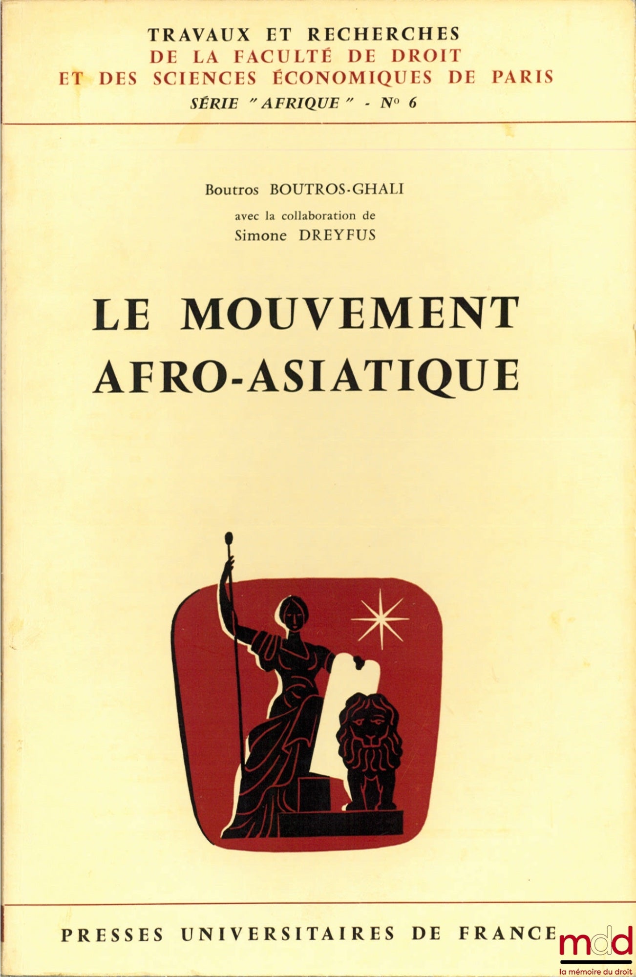 BOUTROS-GHALI (Boutros) – THE AFRO-ASIAN MOVEMENT, with the collaboration of Simone Dreyfus, coll. Works and research of the Faculty of Law and Economic Sciences of Paris, series “Africa” no. 6