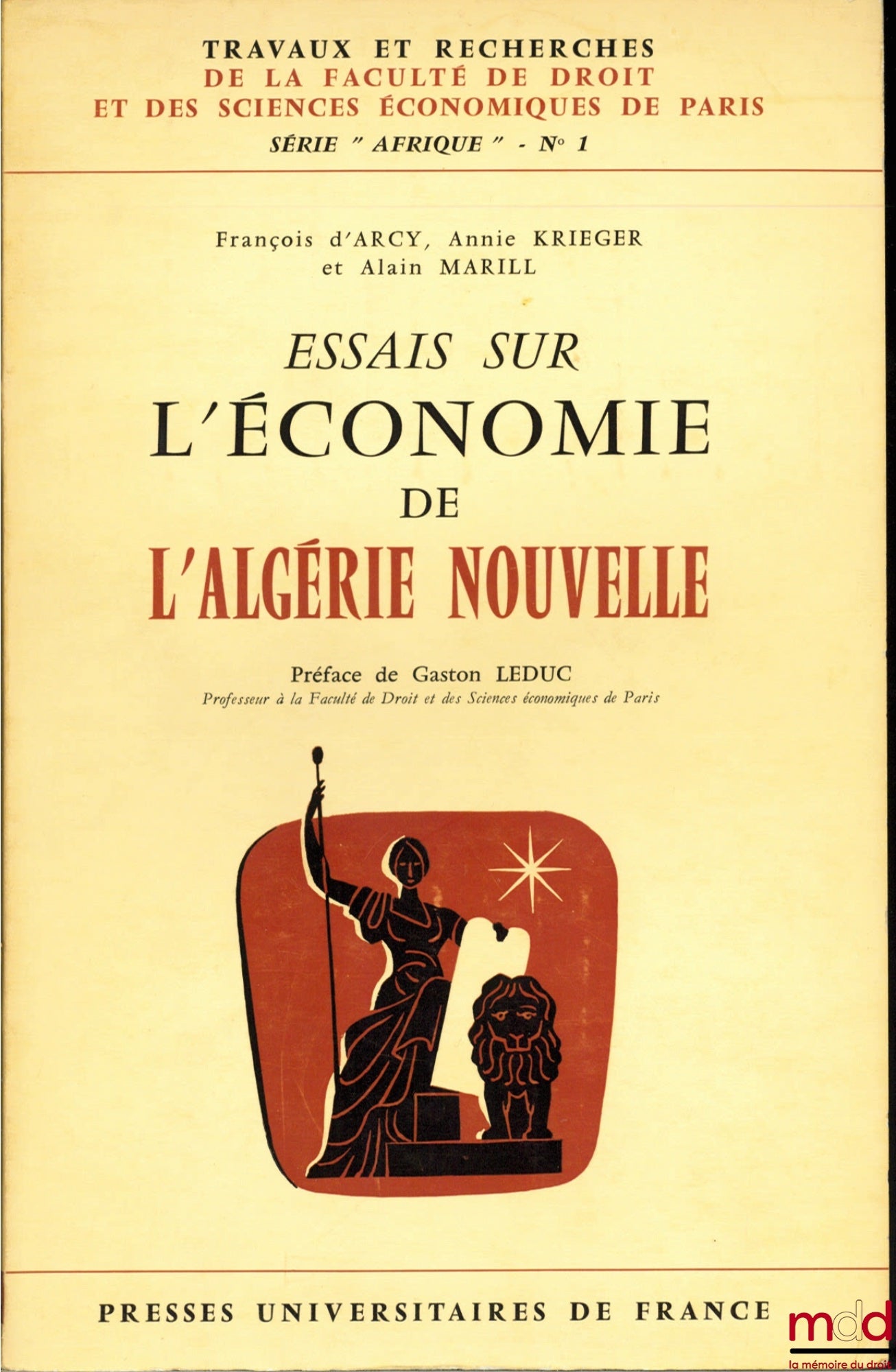 ARCY (François d'), KRIEGER (Annie) and MARILL (Alain) – ESSAYS ON THE ECONOMY OF NEW ALGERIA, Preface by Gaston Leduc, coll. Works and research of the Faculty of Law and Economic Sciences of Paris, series “Africa” no. 1