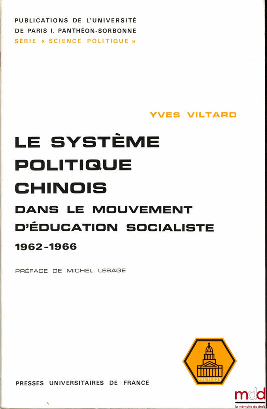[China], VILTARD (Yves) – THE CHINESE POLITICAL SYSTEM IN THE SOCIALIST EDUCATION MOVEMENT 1962 - 1966, Preface by Michel Lesage, Publications of the University of Paris I, “Political Science” series, vol. 4