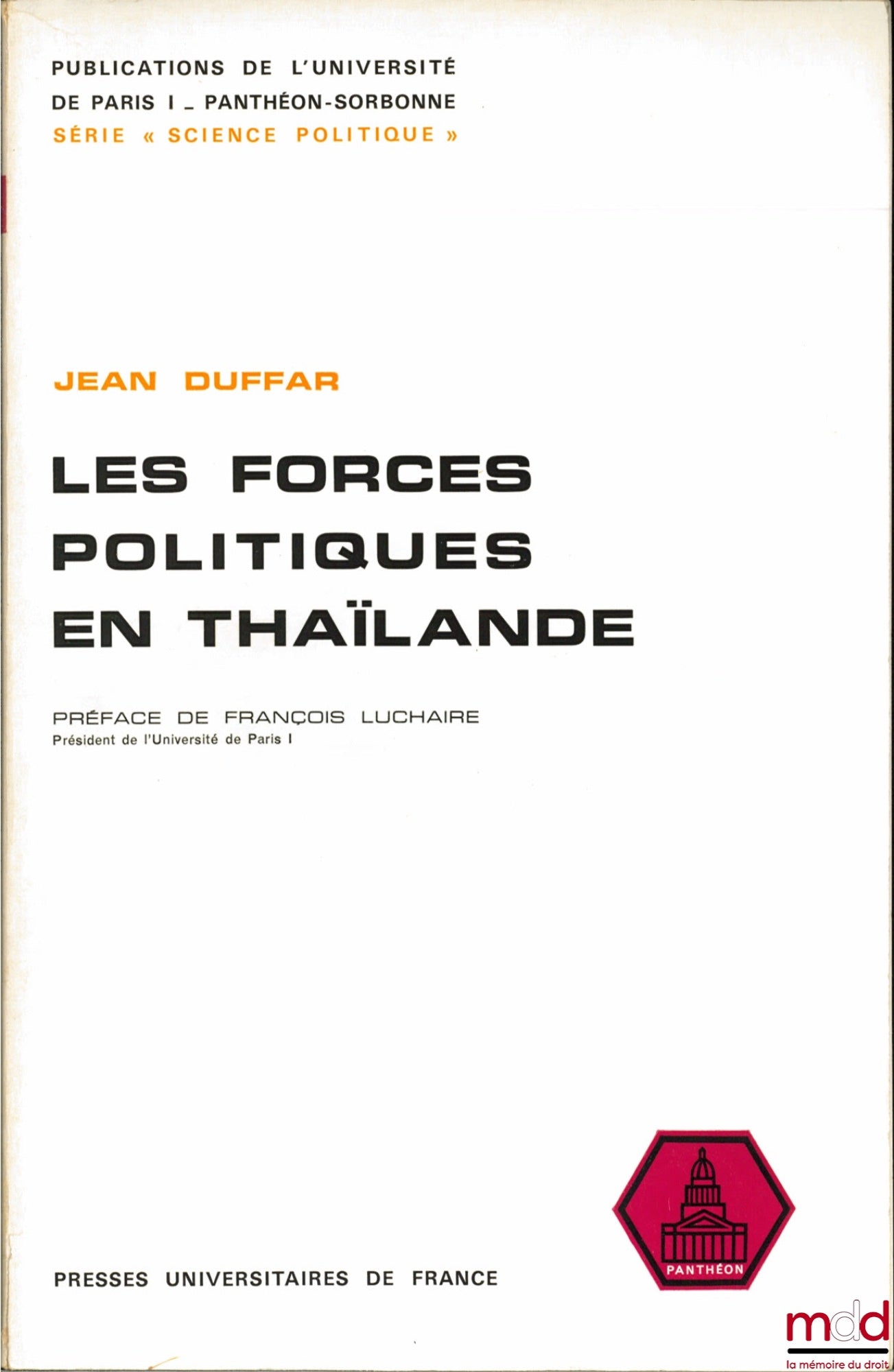 DUFFAR (Jean) – POLITICAL FORCES IN THAILAND, Preface by François Luchaire, Publications of the University of Paris I, “Political Science” series, vol. 2