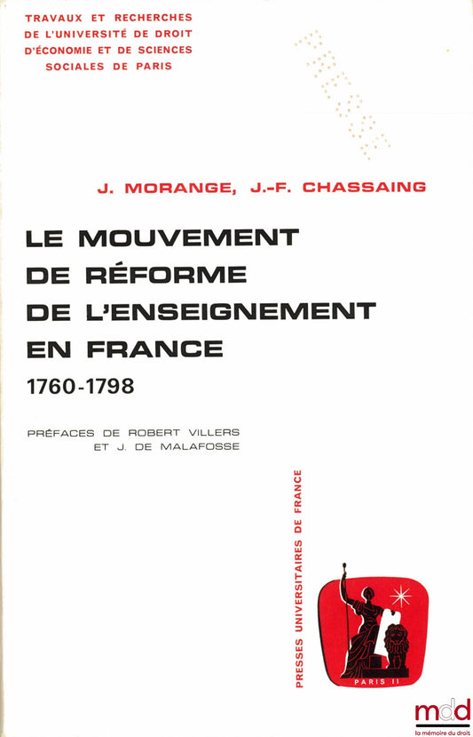 MORANGE (Jean) and CHASSAING (Jean-François) – THE EDUCATIONAL REFORM MOVEMENT IN FRANCE 1760-1798, Preface by Robert Villiers and Jean de Malafosse, Works and Research of the University of Law, Economics and Social Sciences of Paris, series
