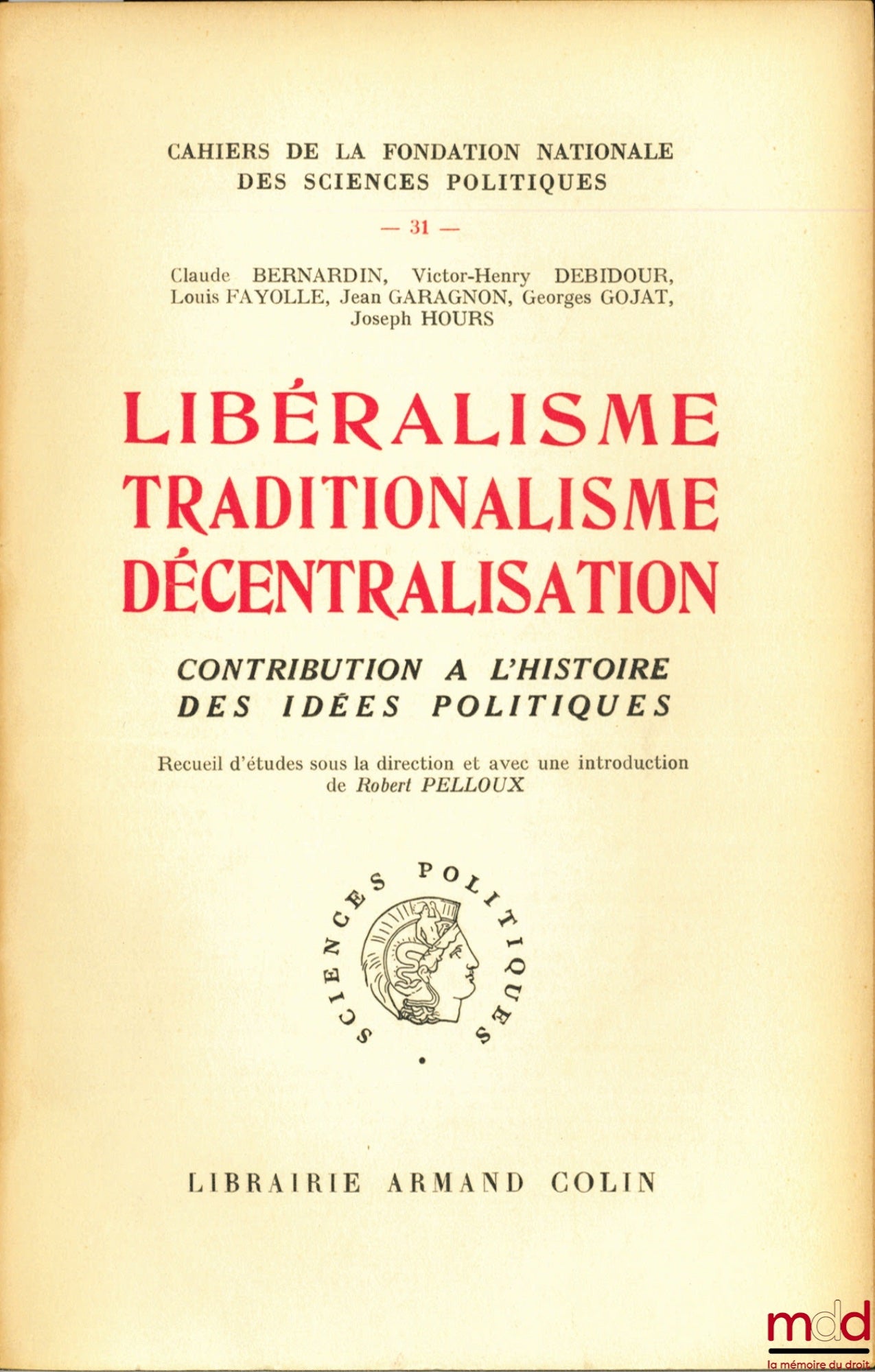 [Collective] – LIBERALISM TRADITIONALISM DECENTRALIZATION, Contribution to the History of Political Ideas, Cahiers de la Fondation Nationale des Sciences Politiques No. 31, edited and with an introduction by Robert PELLOUX