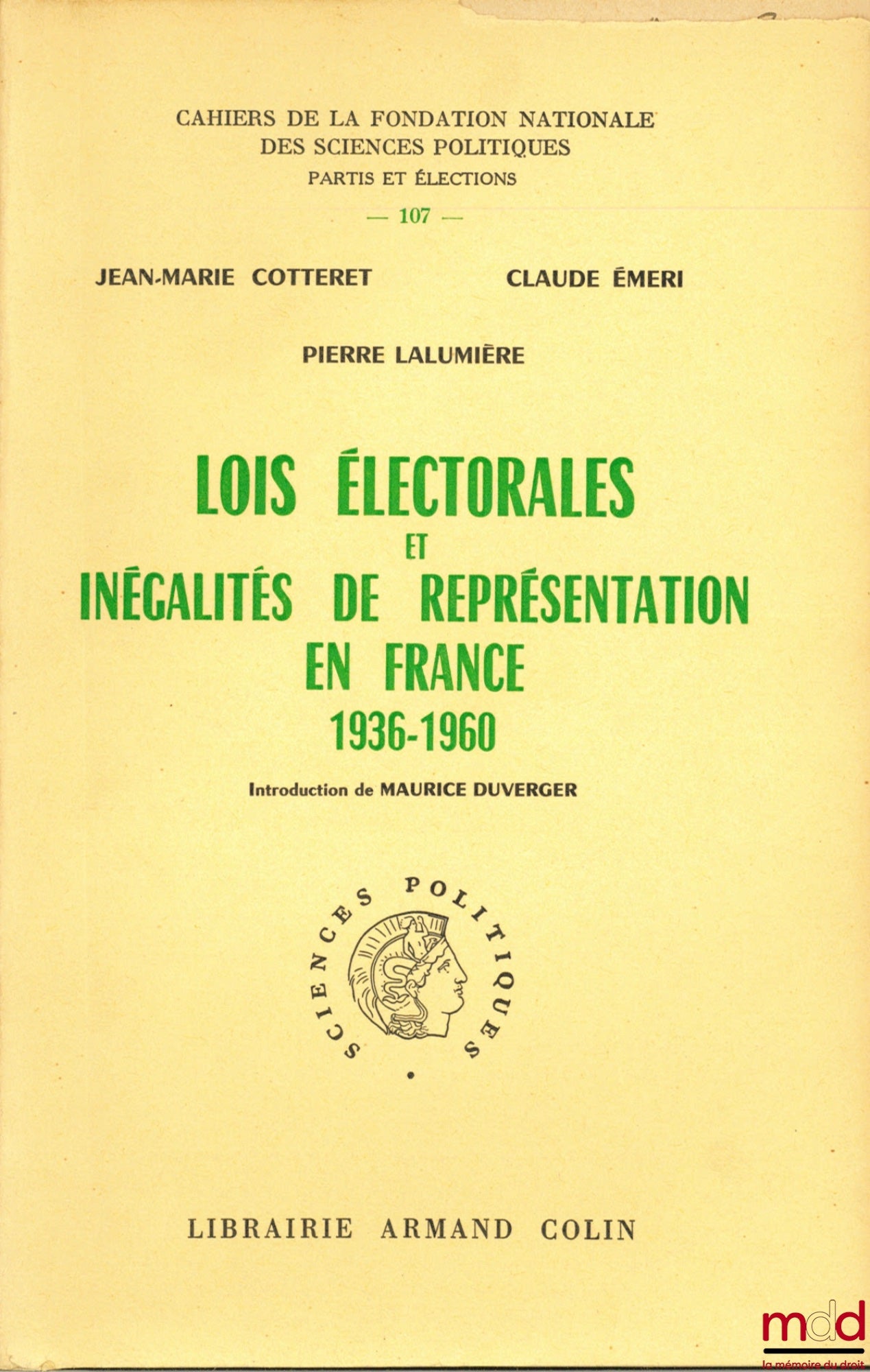 COTTERET (Jean-Marie), ÉMERI (Claude) et LALUMIÈRE (Pierre) – LOIS ÉLECTORALES ET INÉGALITÉS DE REPRÉSENTATION EN FRANCE - 1936 - 1960, introduction de Maurice Duverger, Cahiers de la Fondation nationale des sciences politiques, Partis et élections, n° 10