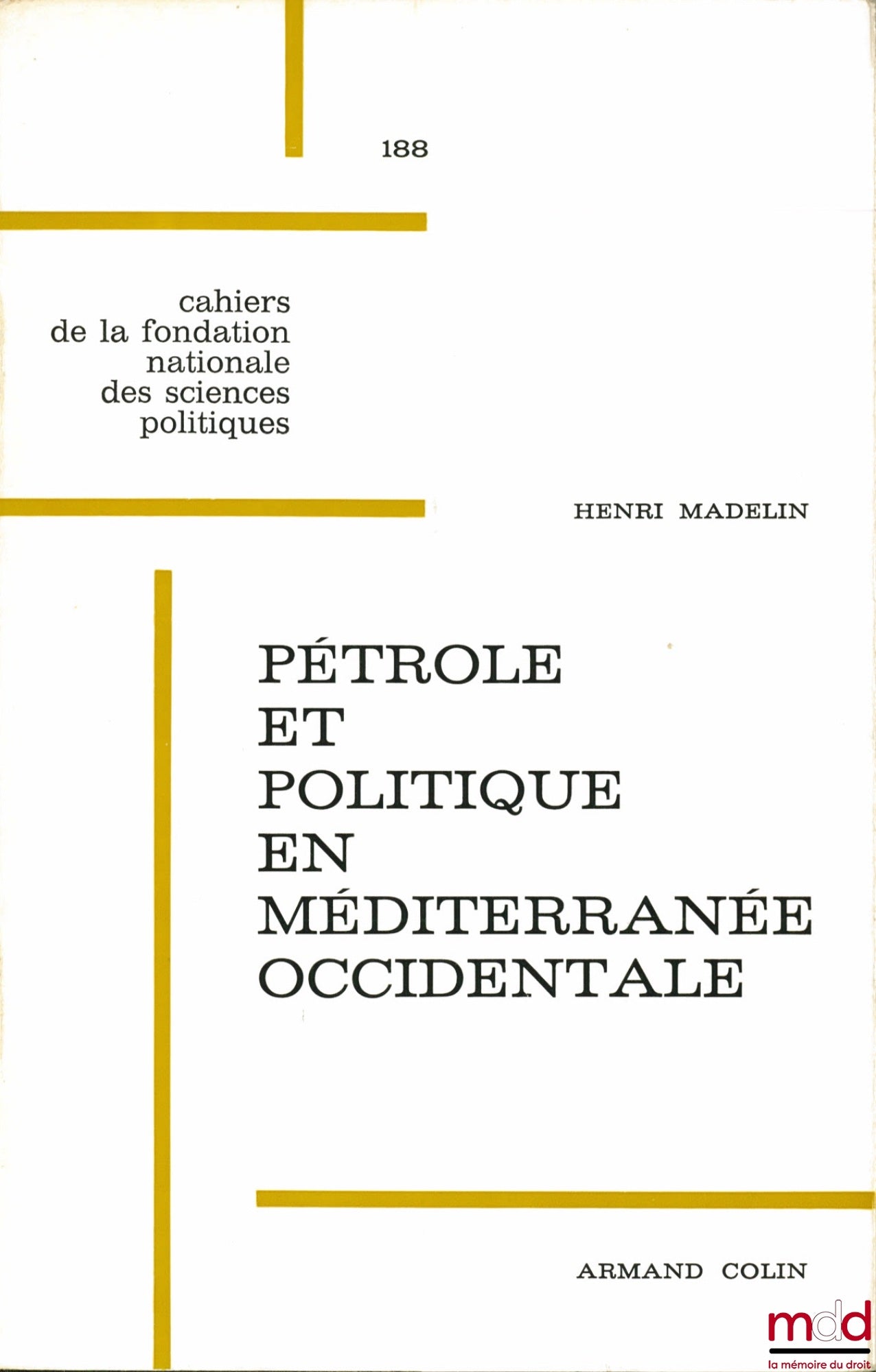 MADELIN (Henri) – OIL AND POLITICS IN THE WESTERN MEDITERRANEAN, Preface by Jean-Marcel Jeanneney, National Foundation for Political Science, Cahiers de la fondation nationale des sciences politiques, no. 188