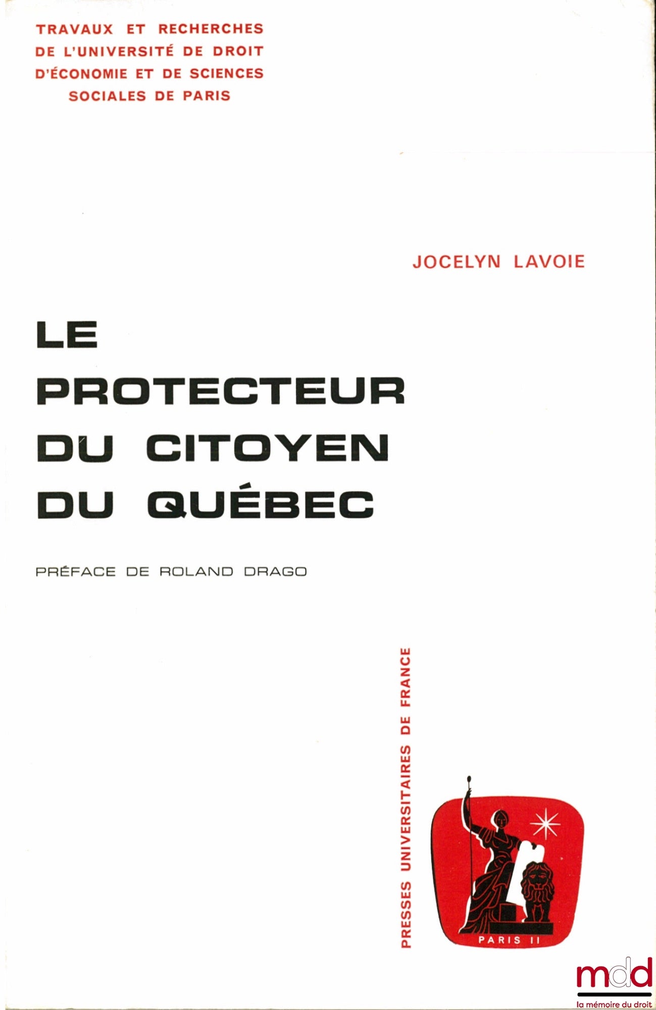 LAVOIE (Jocelyn) – THE PROTECTOR OF THE CITIZEN OF QUEBEC, Preface by Roland Drago, Works and Research of the University of Law, Economics and Sciences of Paris, Administrative Science series, no. 10