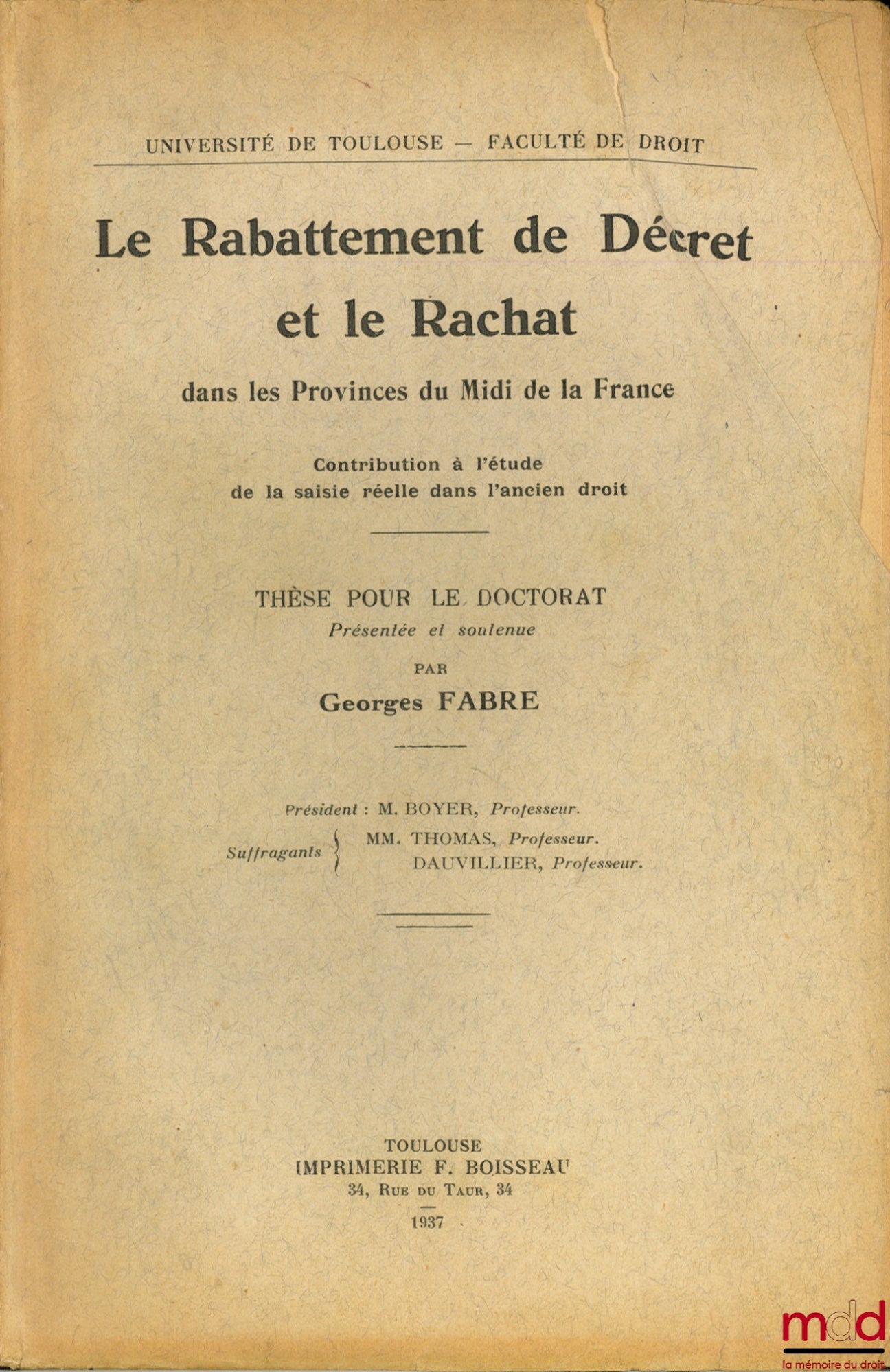 FABRE (Georges) – LE RABATTEMENT DE DÉCRET ET LE RACHAT DANS LES PROVINCES DU MIDI DE LA FRANCE. Contribution à l’étude de la saisie réelle dans l’ancien droit