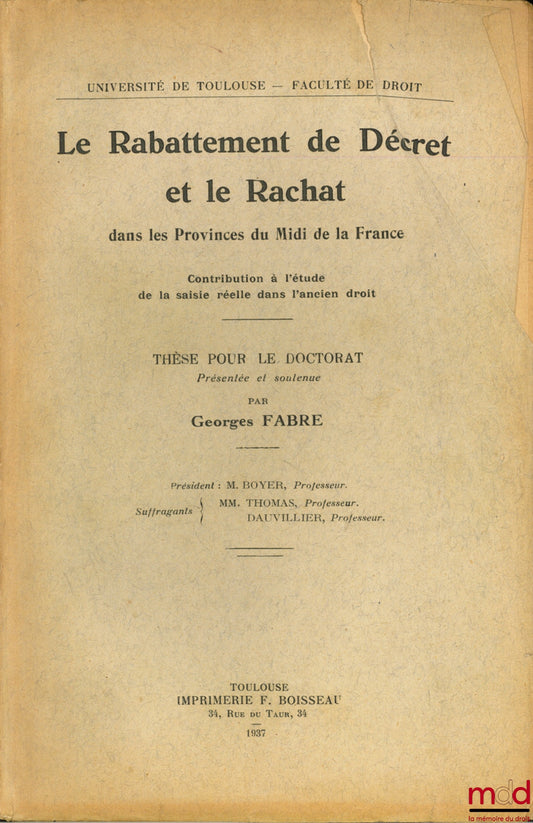 FABRE (Georges) – DECREE REDUCTION AND REDEMPTION IN THE SOUTHERN PROVINCES OF FRANCE. Contribution to the study of real seizure in old law