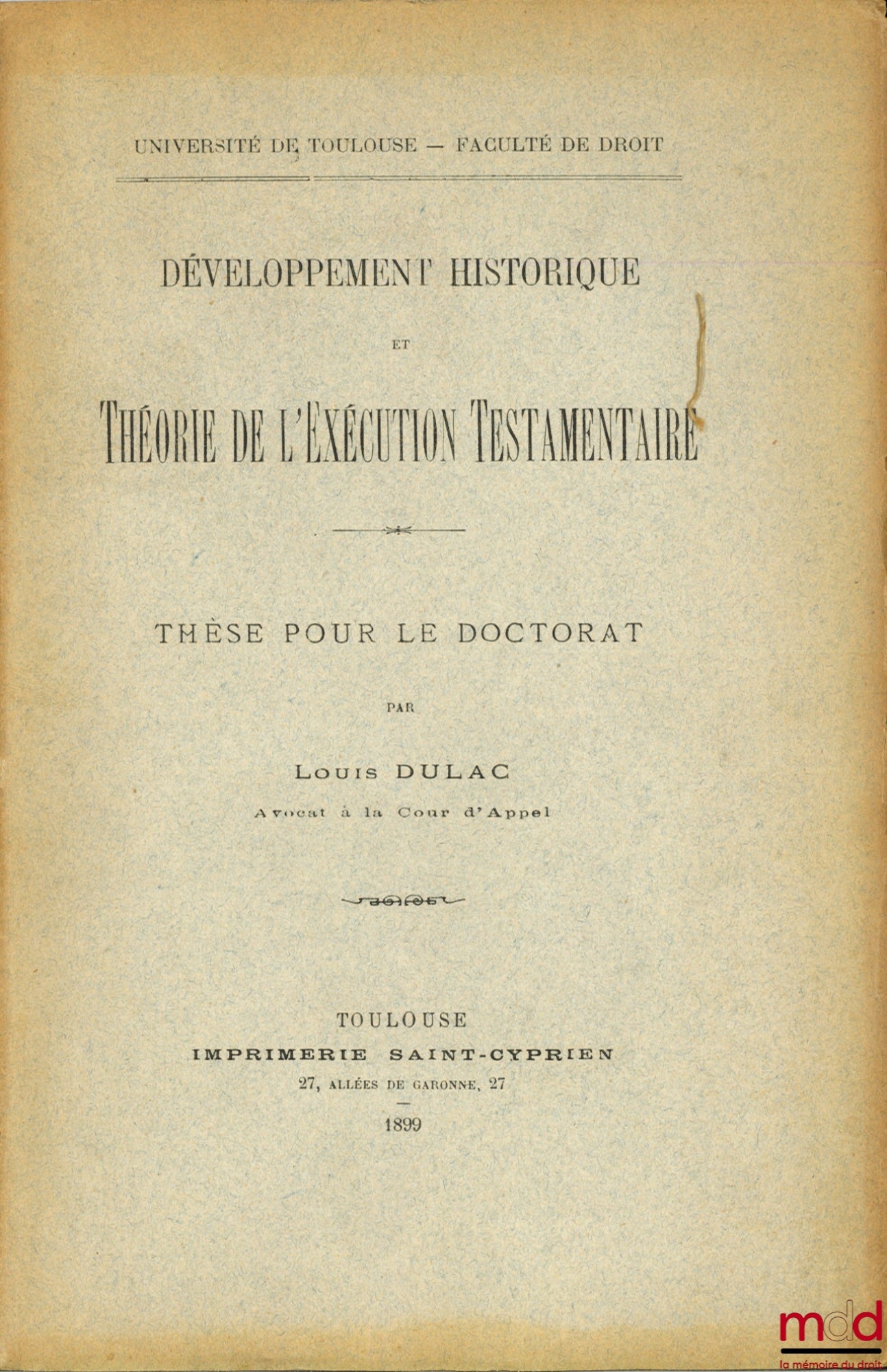 DULAC (Louis) – HISTORICAL DEVELOPMENT AND THEORY OF TESTAMENTARY EXECUTION, University of Toulouse, Faculty of Law