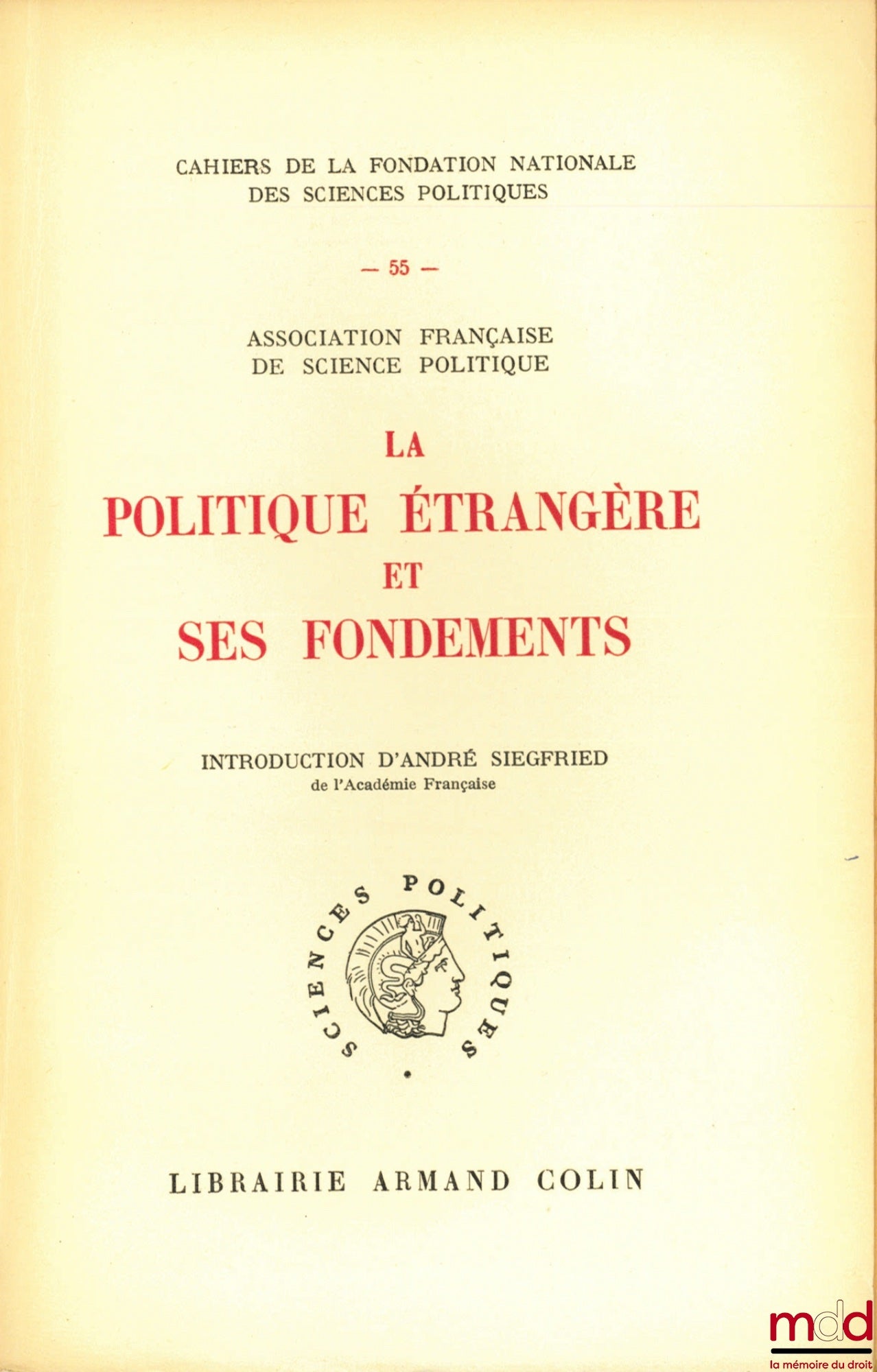 [Collective] – FOREIGN POLICY AND ITS FOUNDATIONS, Reports prepared under the direction of Jean-Baptiste DUROSELLE, introduction by André Siegfried, Cahiers de la Fondation Nationale des Sciences Politiques n° 55