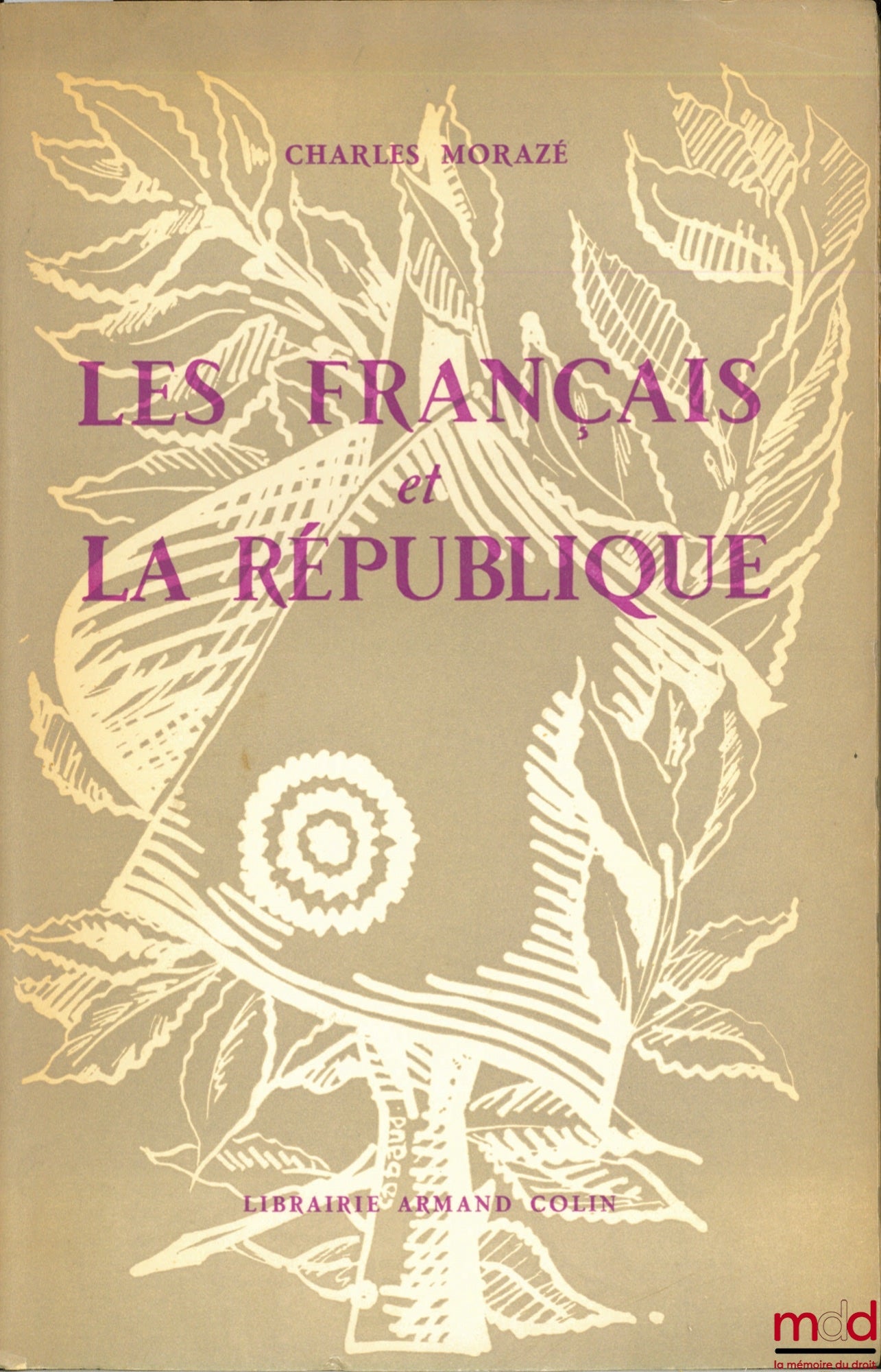 MORAZÉ (Charles) – THE FRENCH AND THE REPUBLIC, coll. Cahiers de la fondation nationale des sc. po.