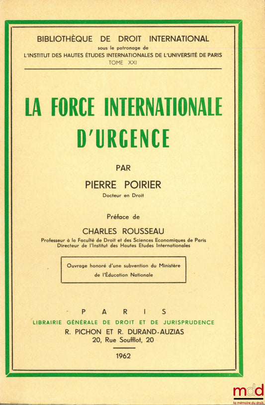 POIRIER (Pierre) – LA FORCE INTERNATIONALE D’URGENCE, Préface de Charles Rousseau, Bibl. de droit intern., t. XXI