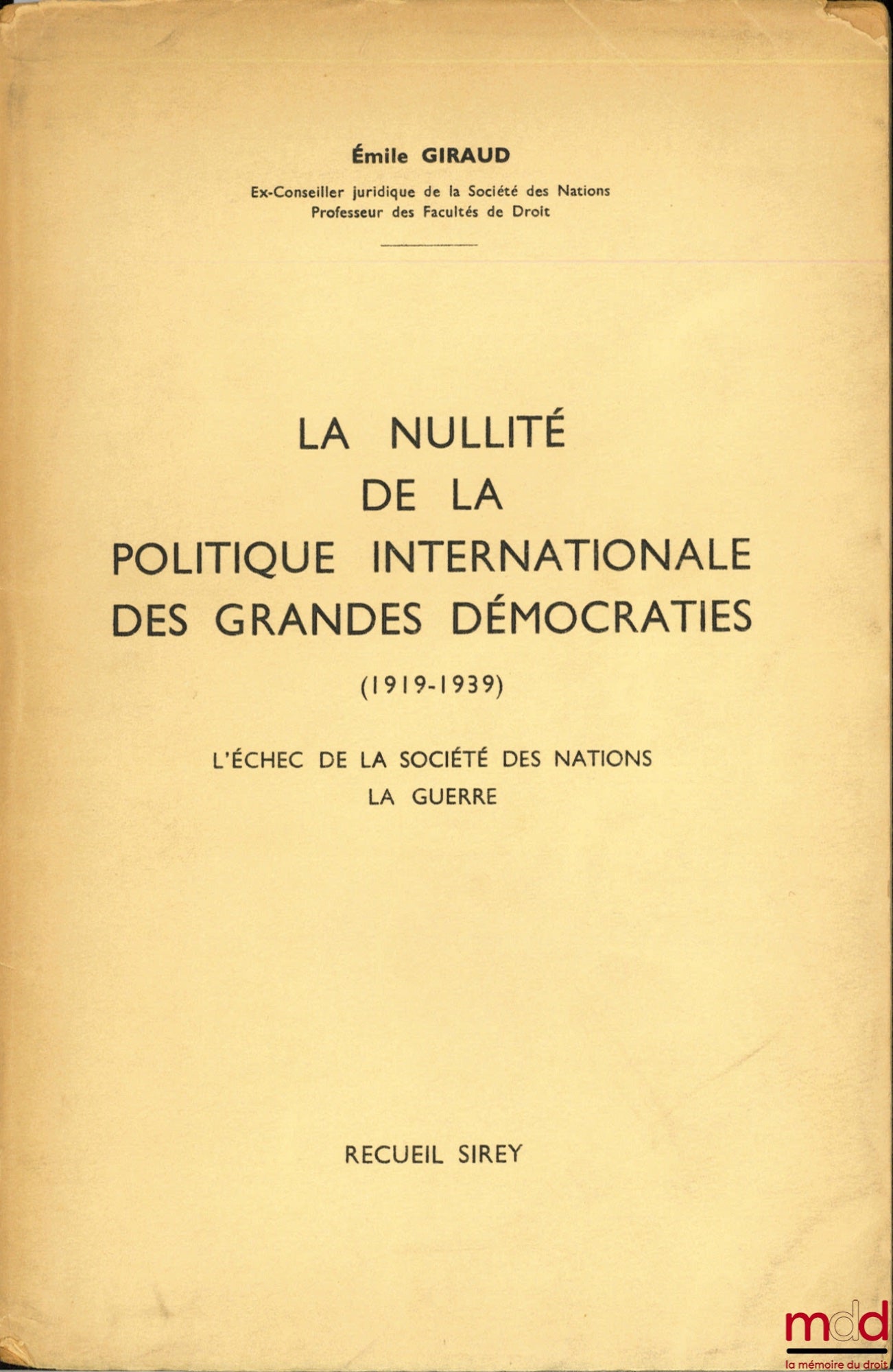 GIRAUD (Émile) – THE INVALIDITY OF THE INTERNATIONAL POLICY OF THE GREAT DEMOCRACIES (1919-1939), The Failure of the League of Nations - The War