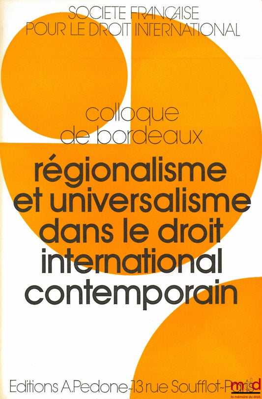 [Conference] – REGIONALISM AND UNIVERSALISM IN CONTEMPORARY INTERNATIONAL LAW, Bordeaux Conference (May 20-22, 1976) of the French Society for International Law