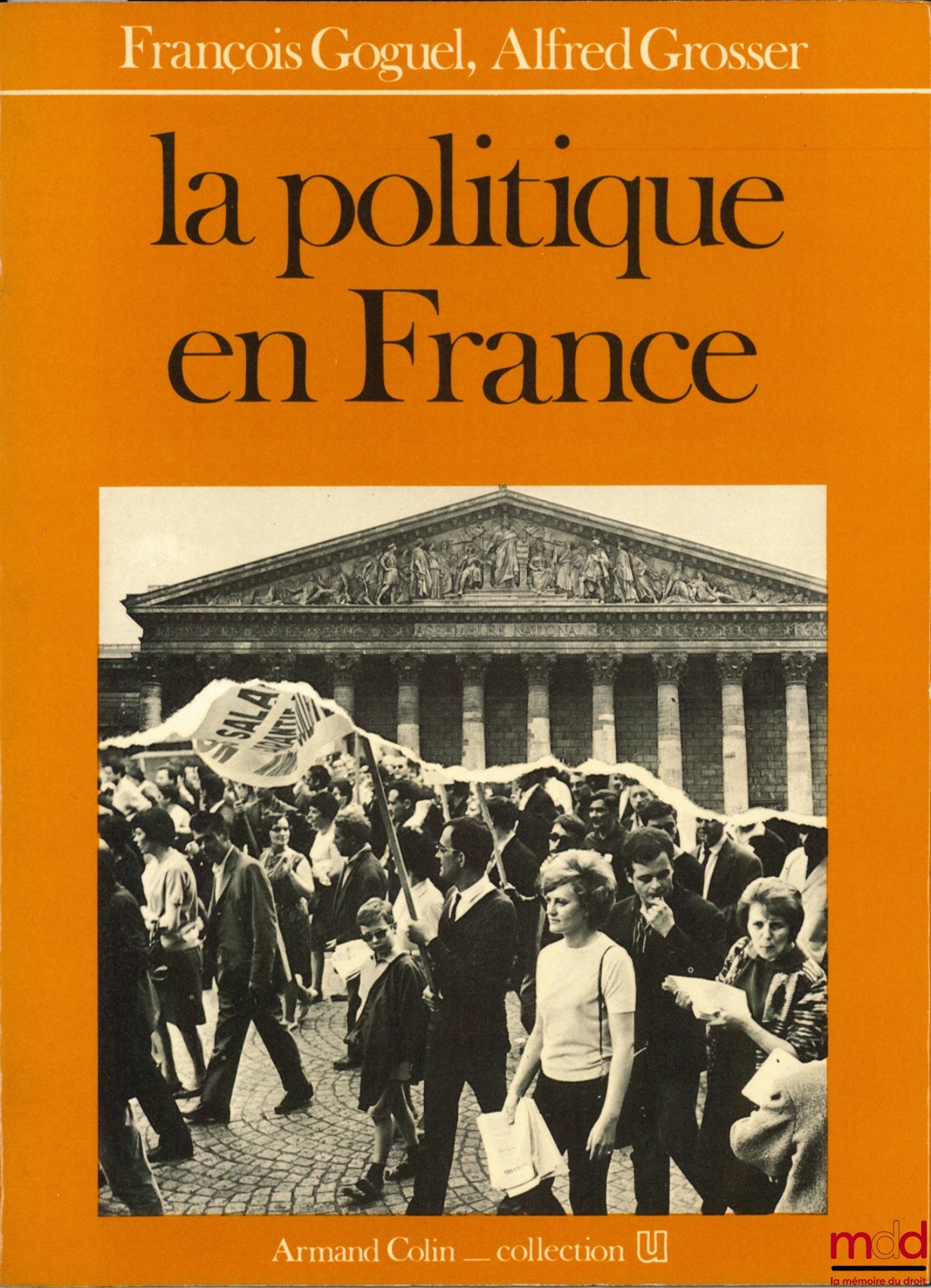 GOGUEL (François) et GROSSER (Alfred) – LA POLITIQUE EN FRANCE, 5e éd., Collection U, Armand Colin, série “Société Politique”