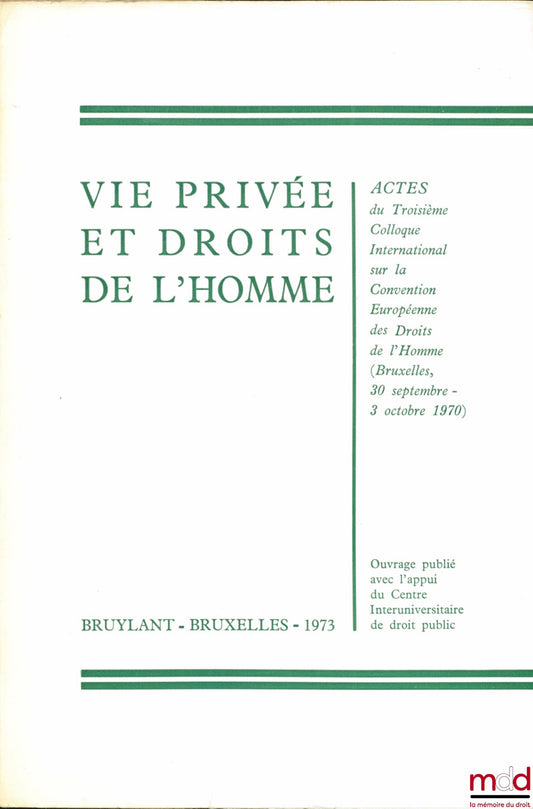 [Symposium] – PRIVACY AND HUMAN RIGHTS, Proceedings of the Third International Symposium on the European Convention on Human Rights (Brussels, 30 September - 3 October 1970)