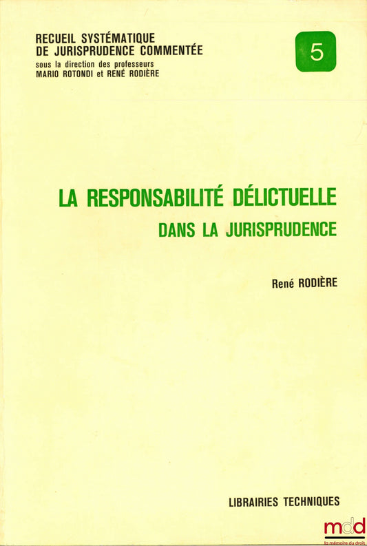 RODIÈRE (René) et al. – TORT LIABILITY IN CASE LAW, coll. Systematic Collection of Annotated Case Law, no. 5