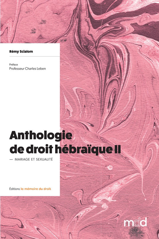 SCIALOM (Rémy) – ANTHOLOGIE DE DROIT HÉBRAÏQUE, t. II  – Mariage & sexualité –   Préface du Professeur Charles LEBEN