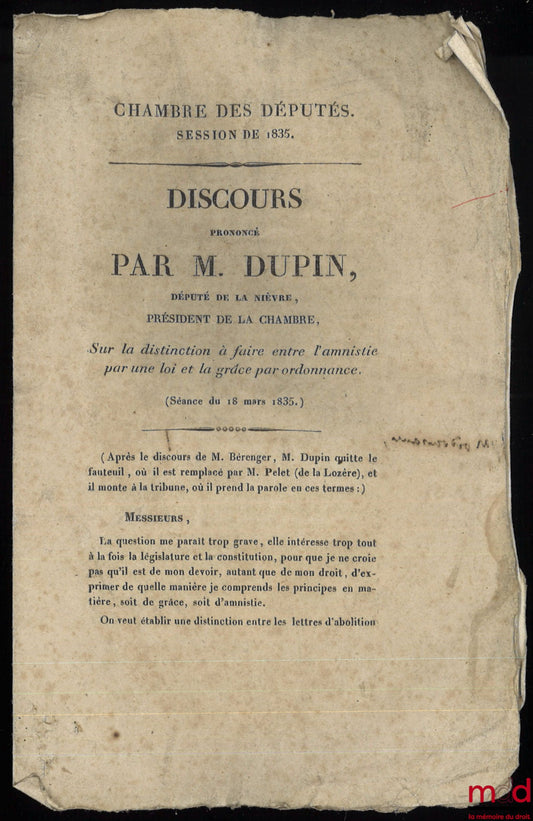 DUPIN (André Marie Jean Jacques) – SPEECH DELIVERED BY the author, Deputy for Nièvre, President of the Chamber, ON THE DISTINCTION TO BE MADE BETWEEN AMNESTY BY LAW AND PARDON BY ORDINANCE, Chamber of Deputies, Session of 1835, Sitting of March 18, 18