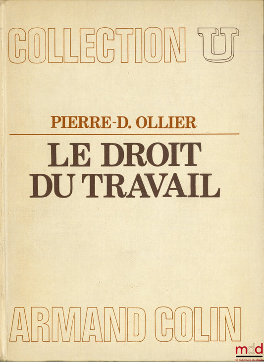 OLLIER (Pierre-Dominique) – LE DROIT DU TRAVAIL, coll. U, série Droit des affaires et de l’économie
