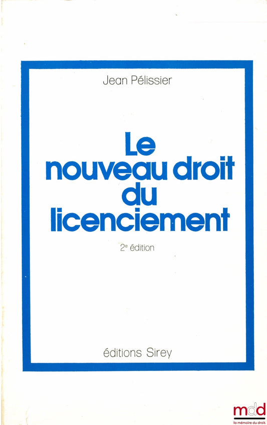 PÉLISSIER (Jean) – LE NOUVEAU DROIT DU LICENCIEMENT, 2ème éd.