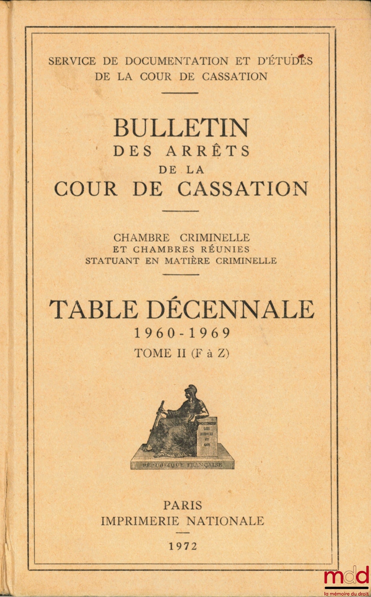 [Cour de Cassation] – BULLETIN DES ARRÊTS DE LA COUR DE CASSATION, Chambre criminelle et chambres réunies statuant en matière criminelle, TABLE DÉCENNALE 1960-1969