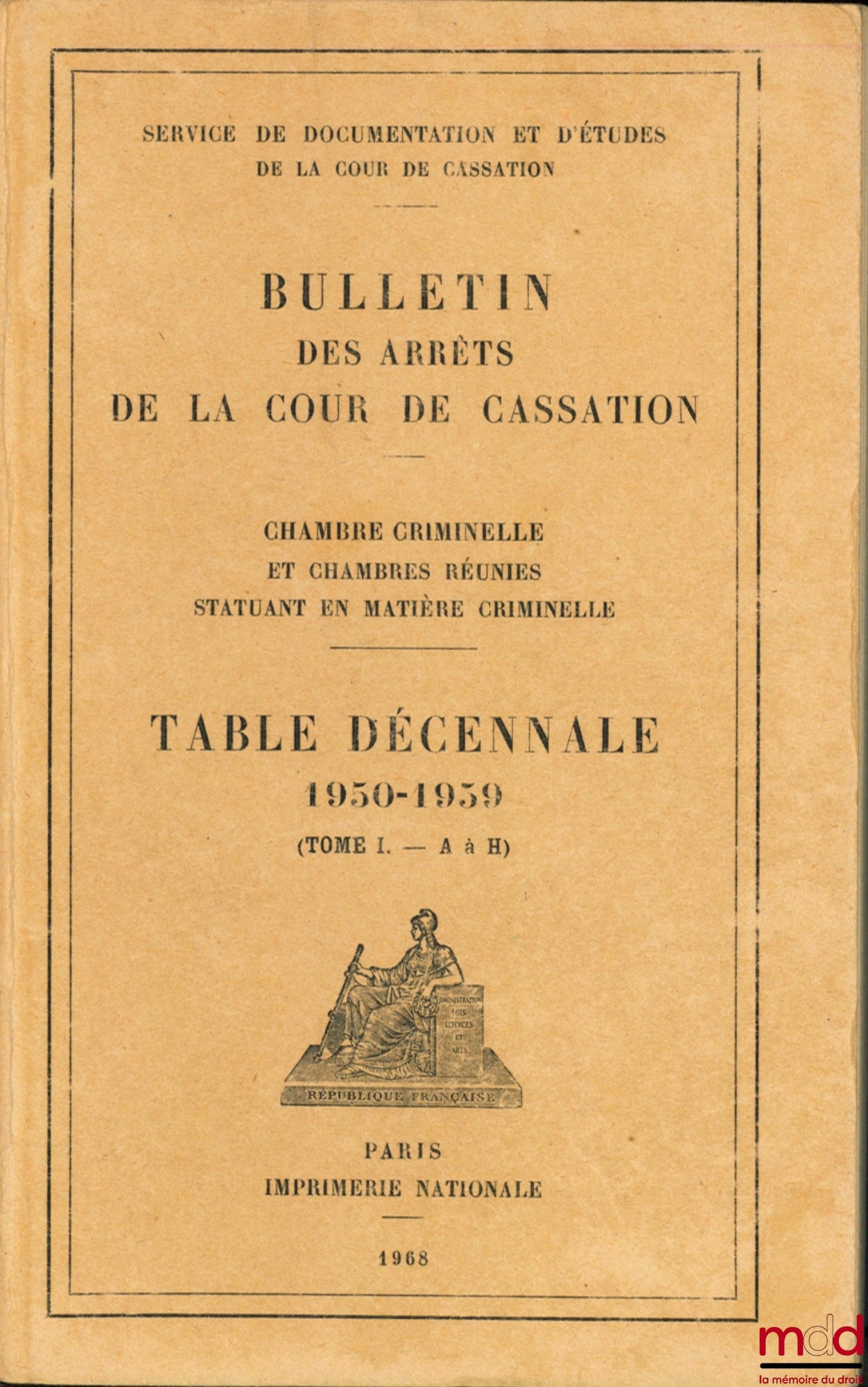 [Cour de Cassation] – BULLETIN DES ARRÊTS DE LA COUR DE CASSATION, Chambre criminelle et chambres réunies statuant en matière criminelle, TABLE DÉCENNALE 1950-1959