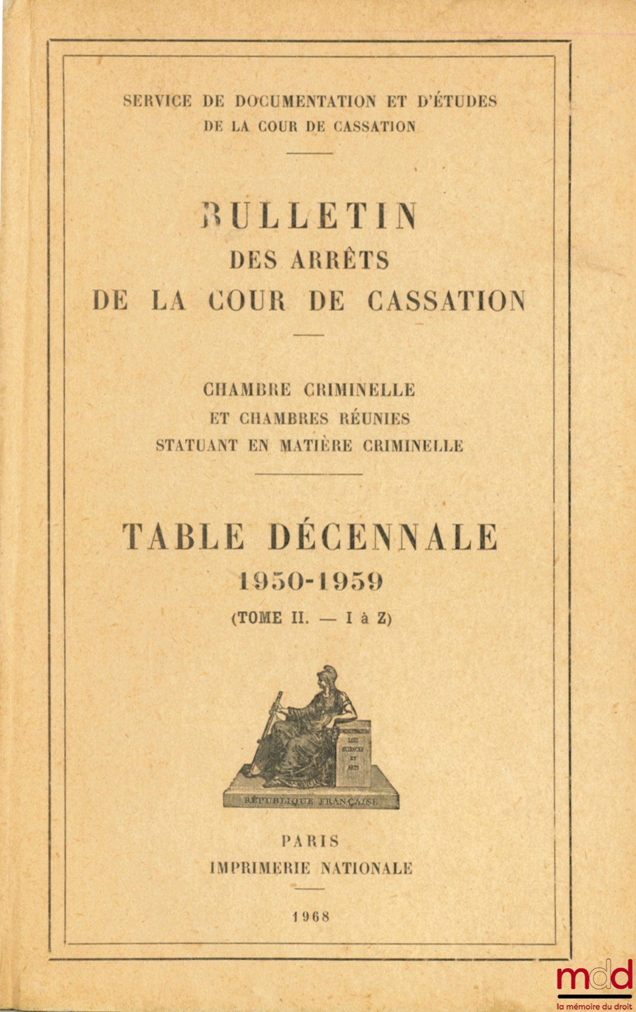 [Cour de Cassation] – BULLETIN DES ARRÊTS DE LA COUR DE CASSATION, Chambre criminelle et chambres réunies statuant en matière criminelle, TABLE DÉCENNALE 1950-1959