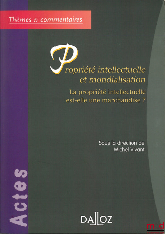[Collective] – INTELLECTUAL PROPERTY AND GLOBALIZATION, Is intellectual property a commodity? edited by Michel Vivant