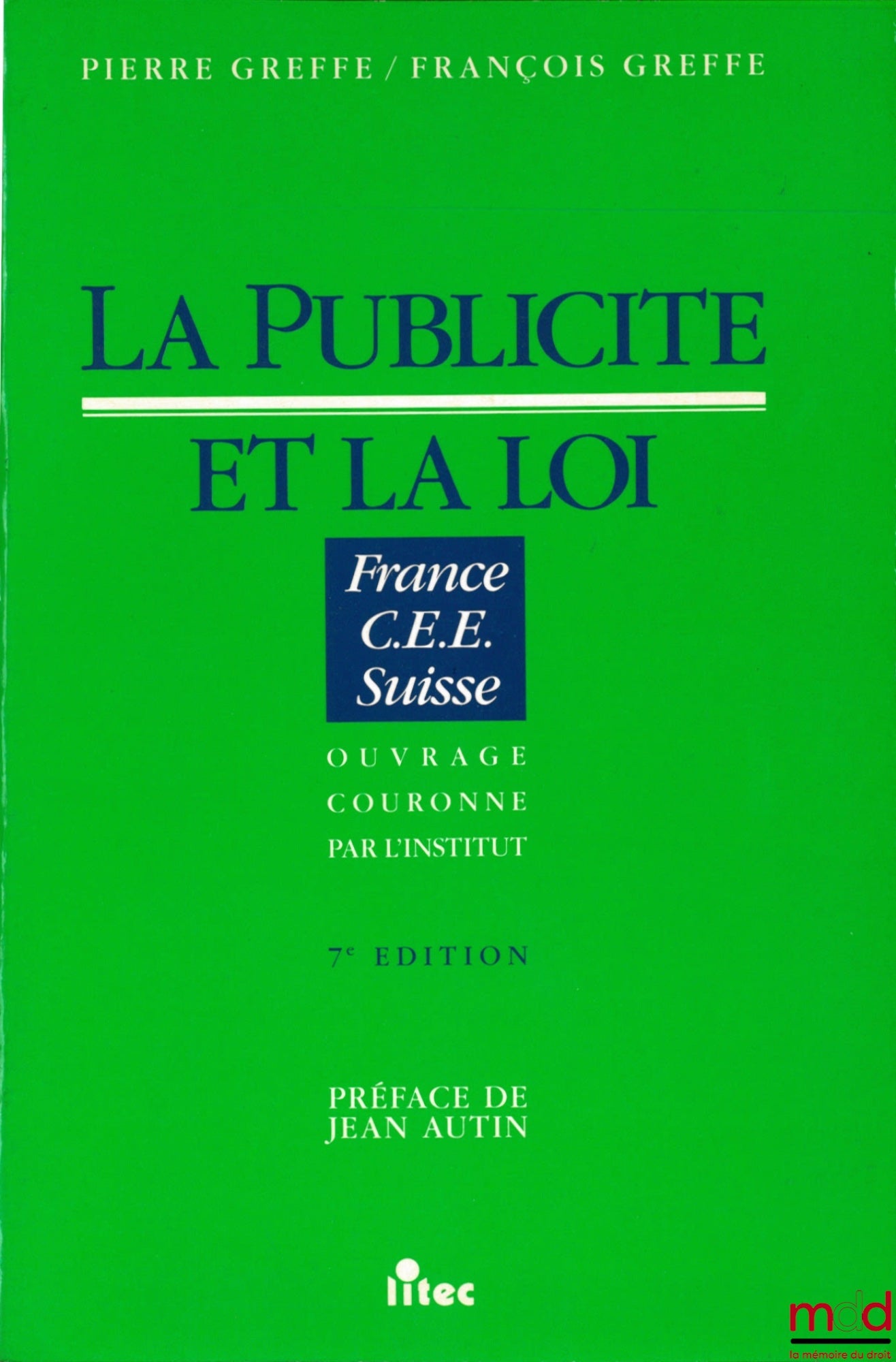 GREFFE (Pierre), GREFFE (François) – LA PUBLICITÉ ET LA LOI, Préface de Jean Austin, 7ème éd.