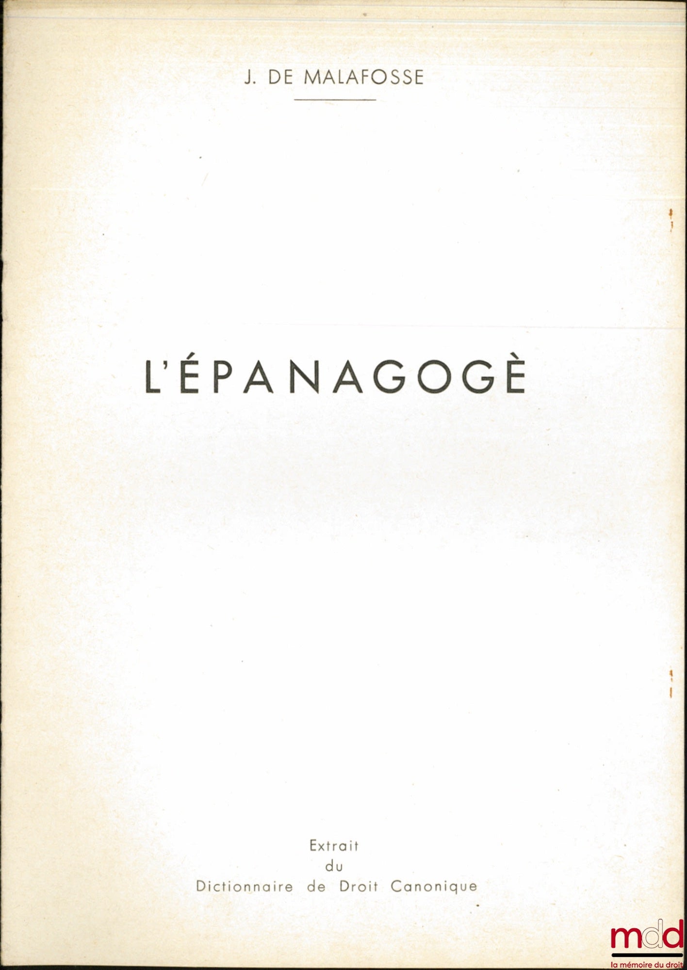 MALAFOSSE (Jehan de) – L’ÉPANAGOGÈ, Extrait du Dictionnaire de Droit Canonique
