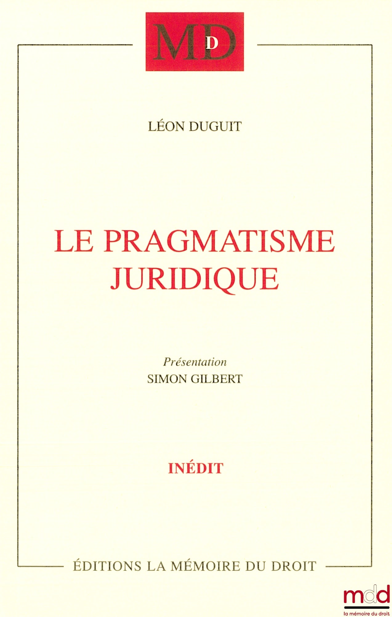 DUGUIT Léon – LE PRAGMATISME JURIDIQUE, Conférences prononcées à Madrid, Lisbonne & Coïmbre (1923), Présentation et traduction (Conférence de Madrid) par Simon GILBERT