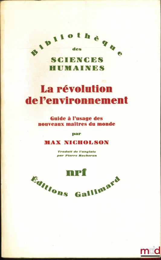 NICHOLSON (Max) – THE ENVIRONMENTAL REVOLUTION, A Guide for the New Masters of the World, translated from English by Pierre Rocheron, Library of Human Sciences