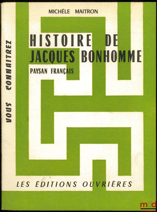 MAITRON (Michèle) – HISTOIRE DE JACQUES BONHOMME, PAYSAN FRANÇAIS, coll. “Vous connaitrez”