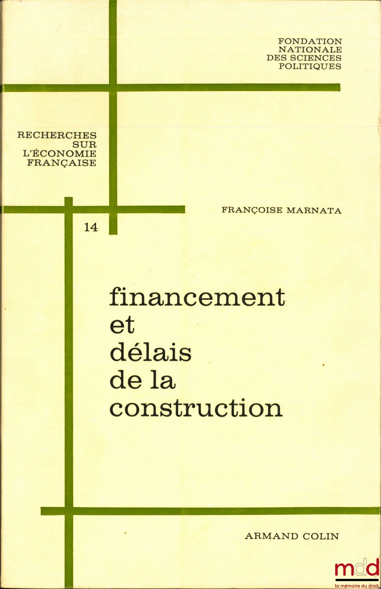 MARNATA (Françoise) – FINANCEMENT ET DÉLAIS DE LA CONSTRUCTION, Préface de Maurice Flamant, Travaux de la Fondation des Sciences politiques, Service d’étude de l’activité économique, Recherches sur l’économie française