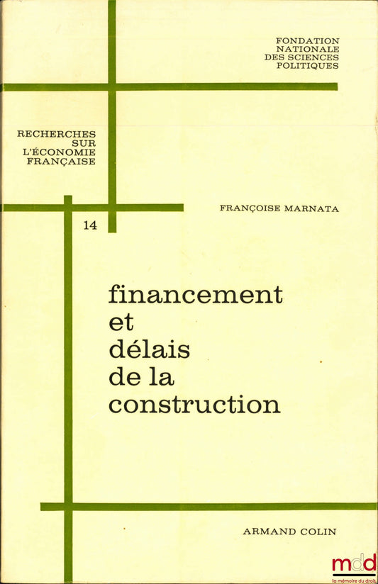 MARNATA (Françoise) – FINANCING AND DELAYS IN CONSTRUCTION, Preface by Maurice Flamant, Works of the Foundation for Political Science, Economic Activity Study Department, Research on the French Economy