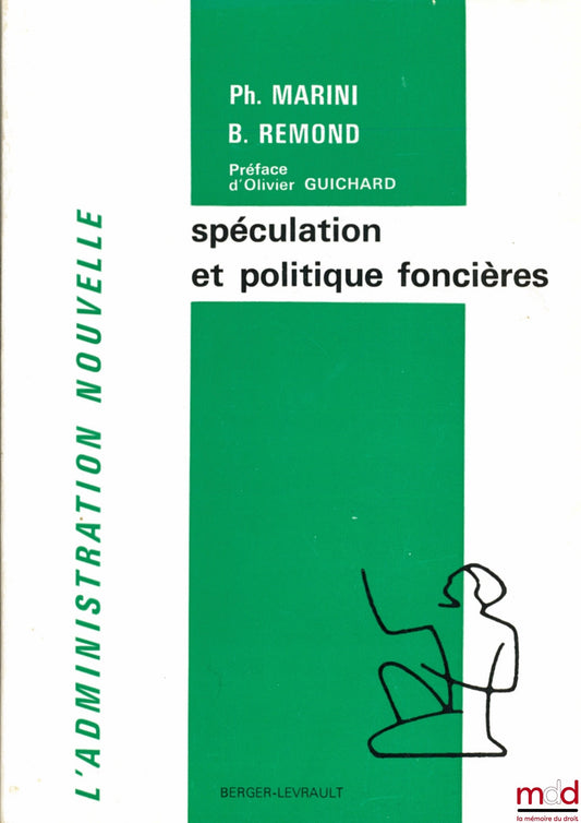 MARINI (Philippe) et RÉMOND (Bruno) – SPÉCULATION ET POLITIQUE FONCIÈRES, Préface de Olivier Guichard, coll. L’Administration Nouvelle