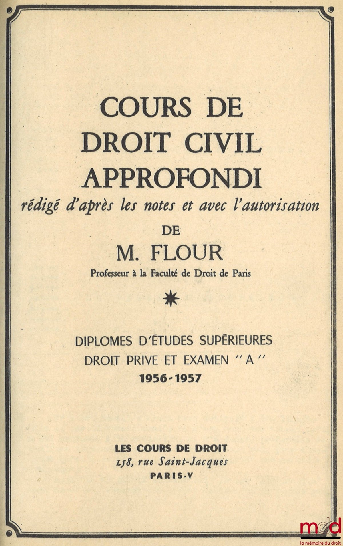 FLOUR Jacques – COURS DE DROIT CIVIL APPROFONDI : LE PASSIF SUCCESSORAL, D.E.S. Droit privé et Examen “A”, 1956-1957