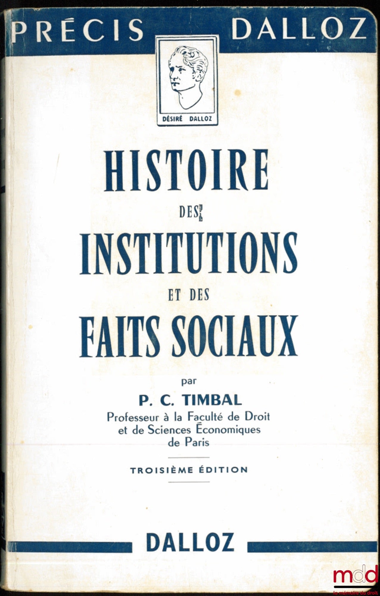 TIMBAL (Pierre Clément) – HISTOIRE DES INSTITUTIONS ET DES FAITS SOCIAUX, 3ème éd., licence en droit 1ère année, coll. Précis Dalloz
