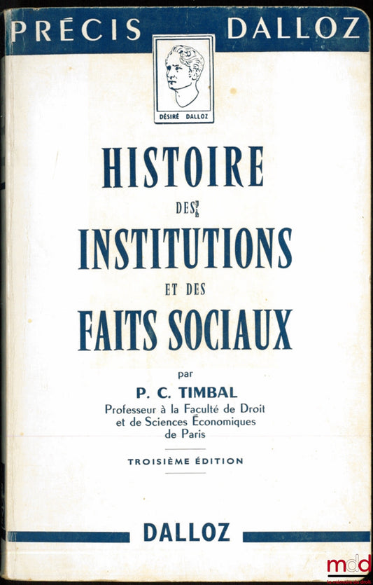 TIMBAL (Pierre Clément) – HISTOIRE DES INSTITUTIONS ET DES FAITS SOCIAUX, 3ème éd., licence en droit 1ère année, coll. Précis Dalloz