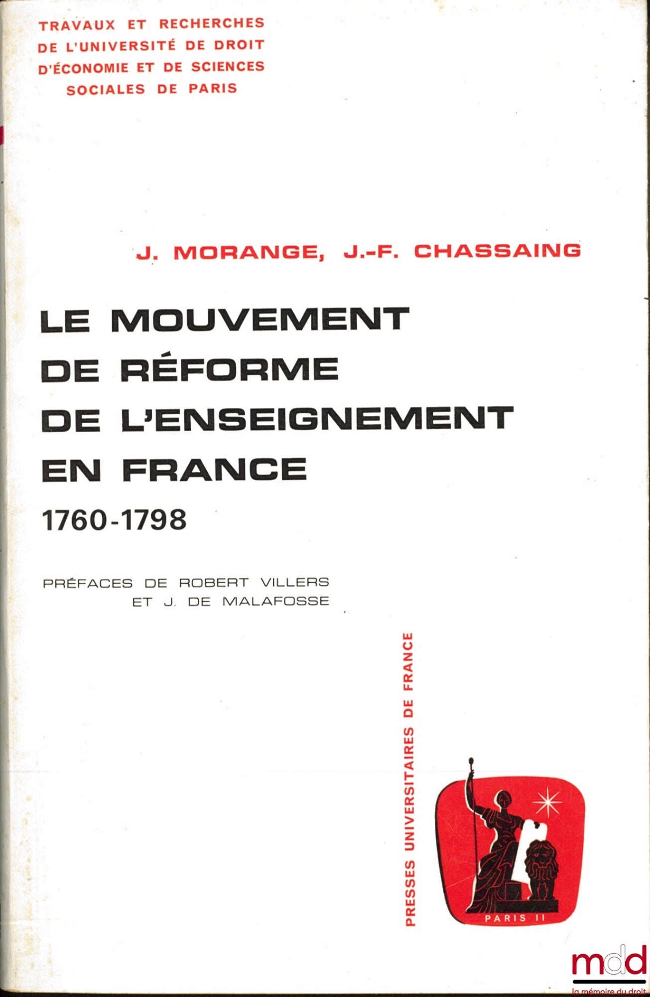 MORANGE (Jean) et CHASSAING (Jean-François) – LE MOUVEMENT DE RÉFORME DE L’ENSEIGNEMENT EN FRANCE 1760-1798, Préface de Robert Villiers et Jehan de Malafosse, Travaux et Recherches de l’Université de Droit d’Économie et de Sciences sociales de Paris, séri
