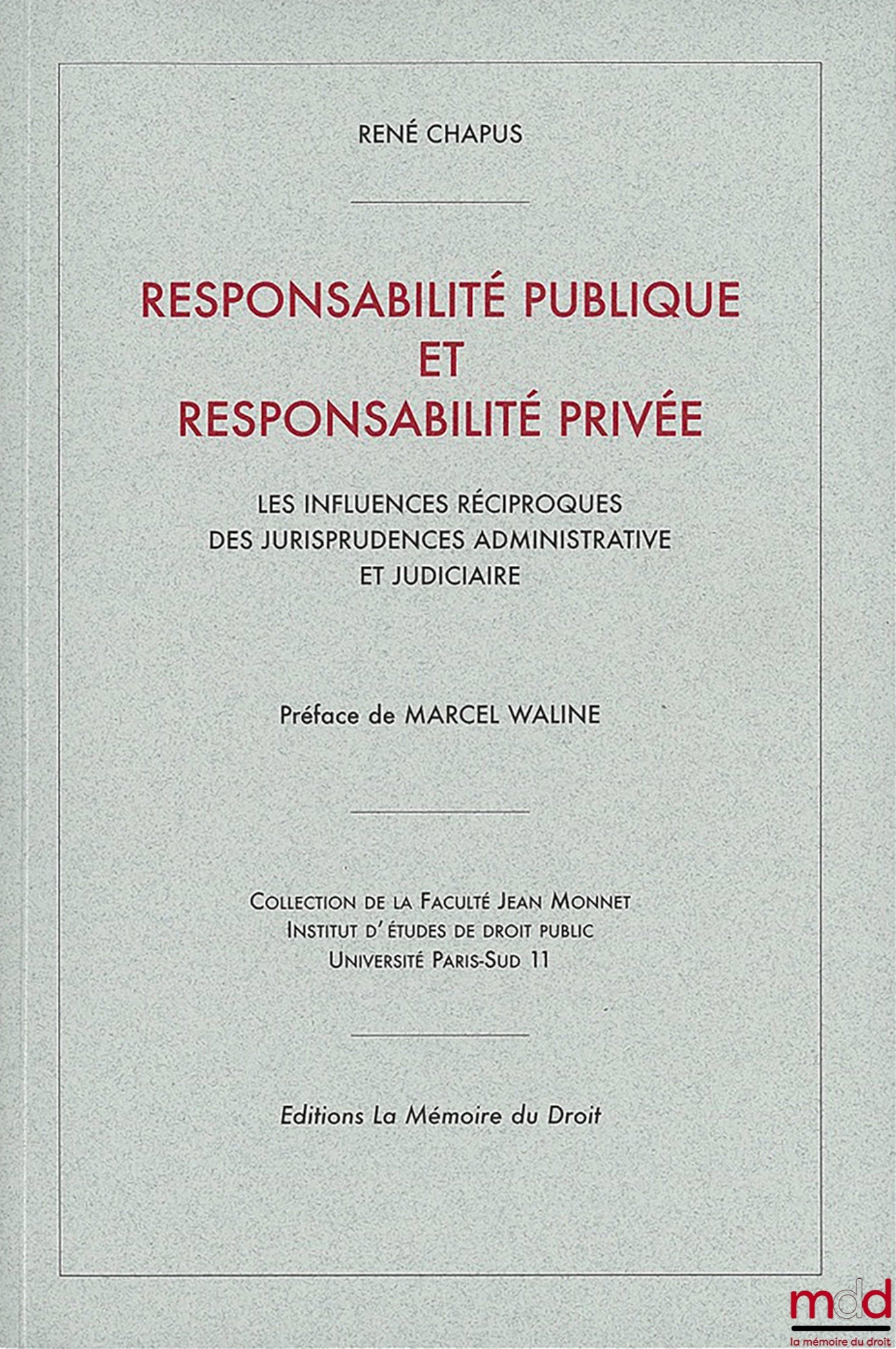 René Chapus – Public and Private Liability: The Reciprocal Influences of Administrative and Judicial Case Law (1954 thesis), Preface by Marcel Waline, Jean Monnet Faculty Collection