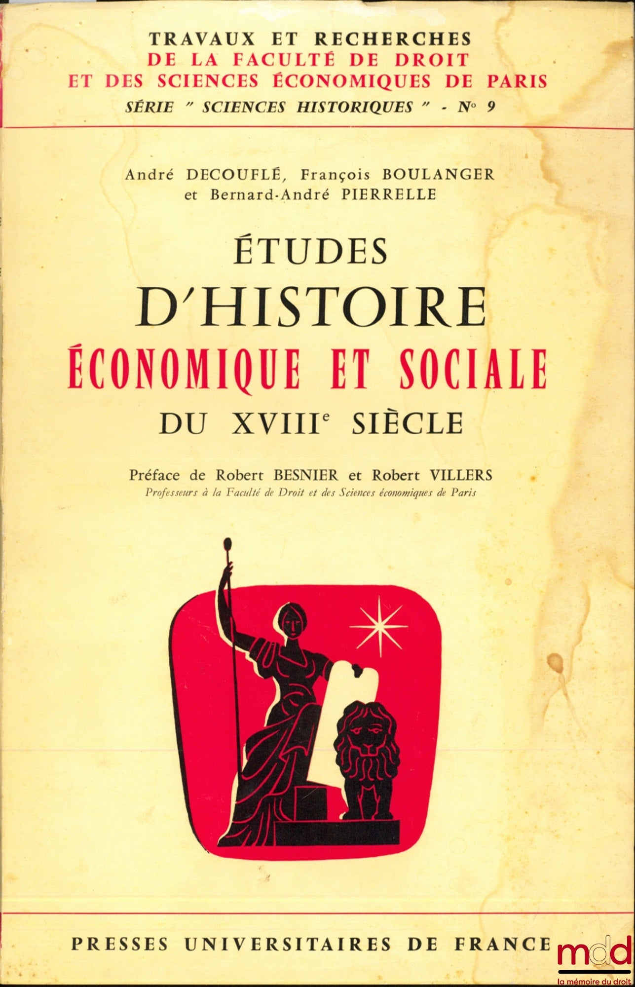 DECOUFLÉ (André), BOULANGER (François) et PIERRELLE (Bernard-André) – ÉTUDES D’HISTOIRE ÉCONOMIQUE ET SOCIALE DU XVIIIe SIÈCLE, coll. Travaux et rech. de la Faculté de droit et des sc. éco. de Paris, série “Sciences historiques” n° 9