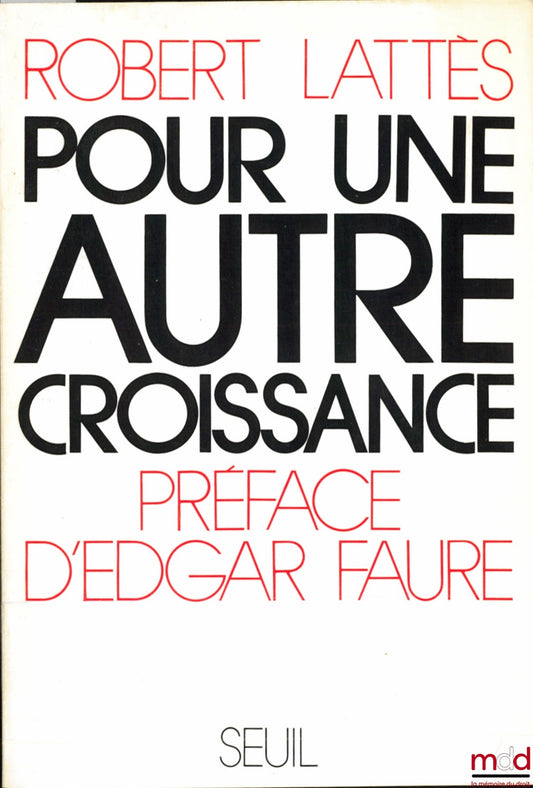 LATTÈS (Robert) – FOR A DIFFERENT KIND OF GROWTH, Preface by Edgar Faure