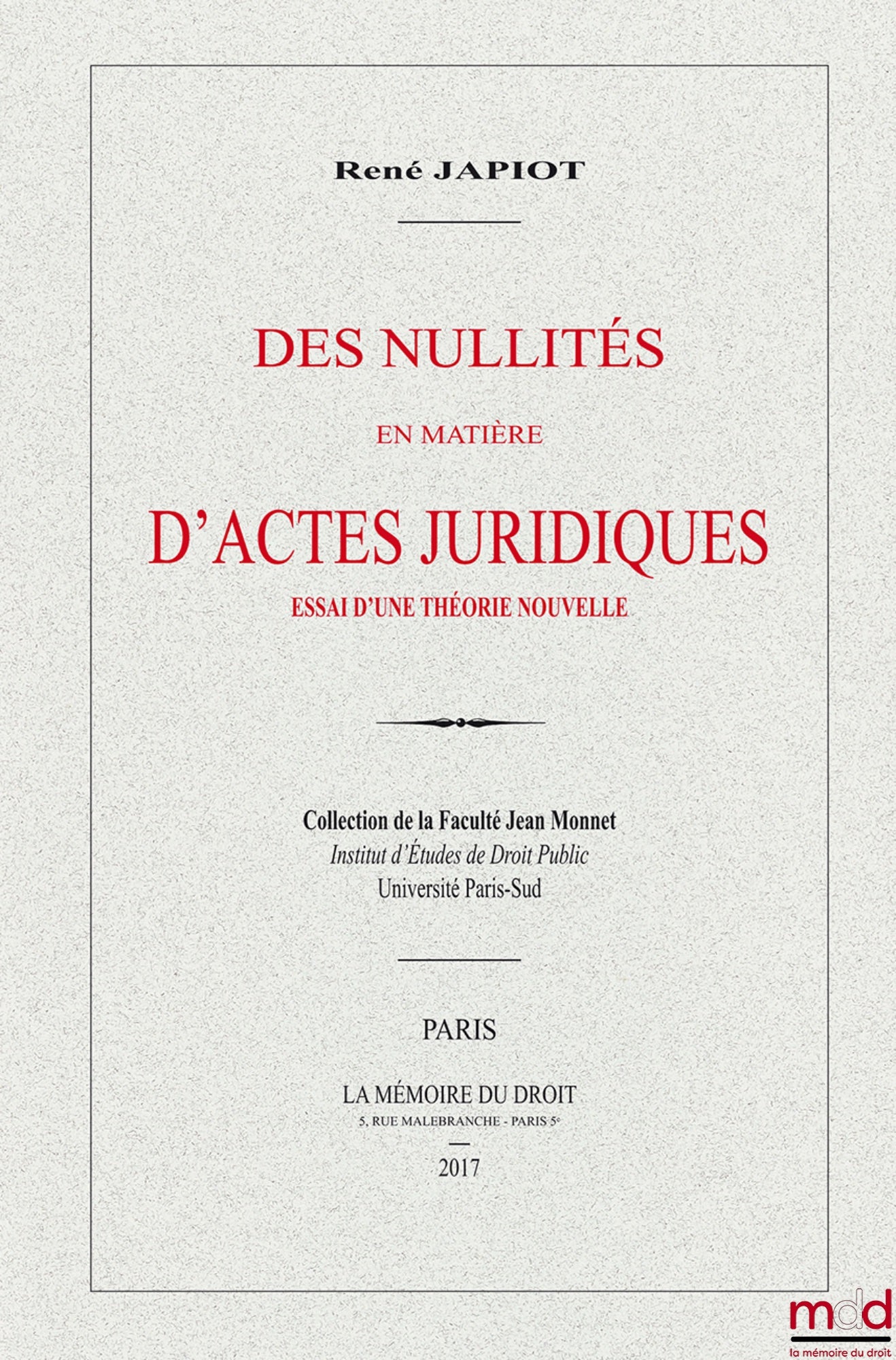 JAPIOT René – On Nullities in Matters of Legal Acts, Essay on a New Theory (Thesis of 1909), Collection of the Jean Monnet Faculty