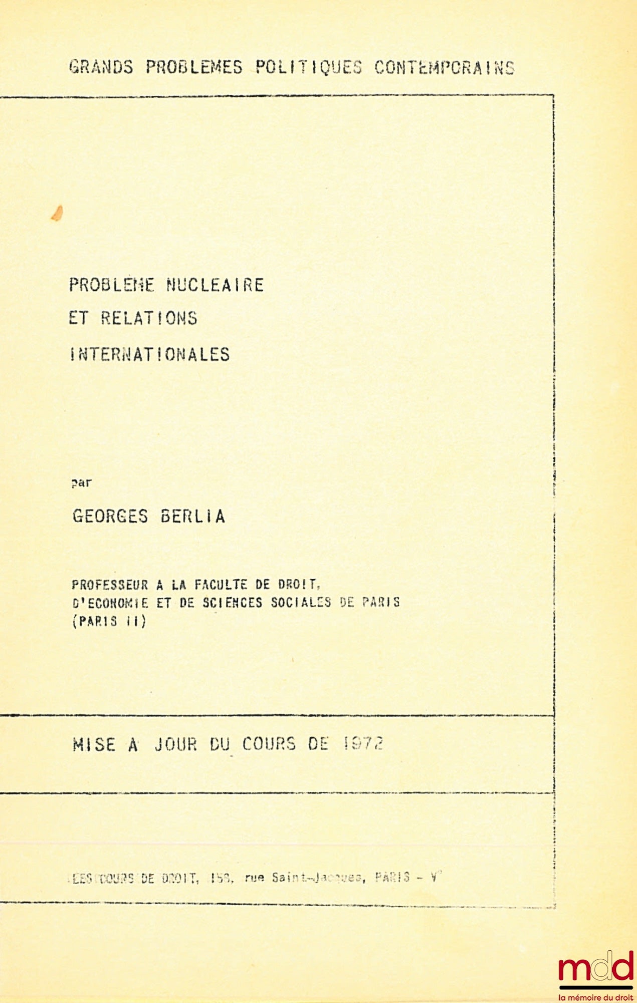 BERLIA (Georges) – NUCLEAR PROBLEM AND INTERNATIONAL RELATIONS, The Courses of Law, Major Contemporary Political Problems; UPDATE OF THE 1972 COURSE